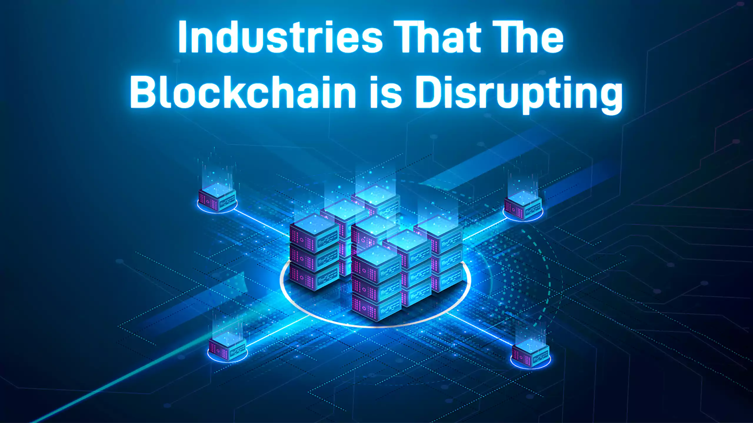 What Industries The Blockchain is Disrupting in 2022