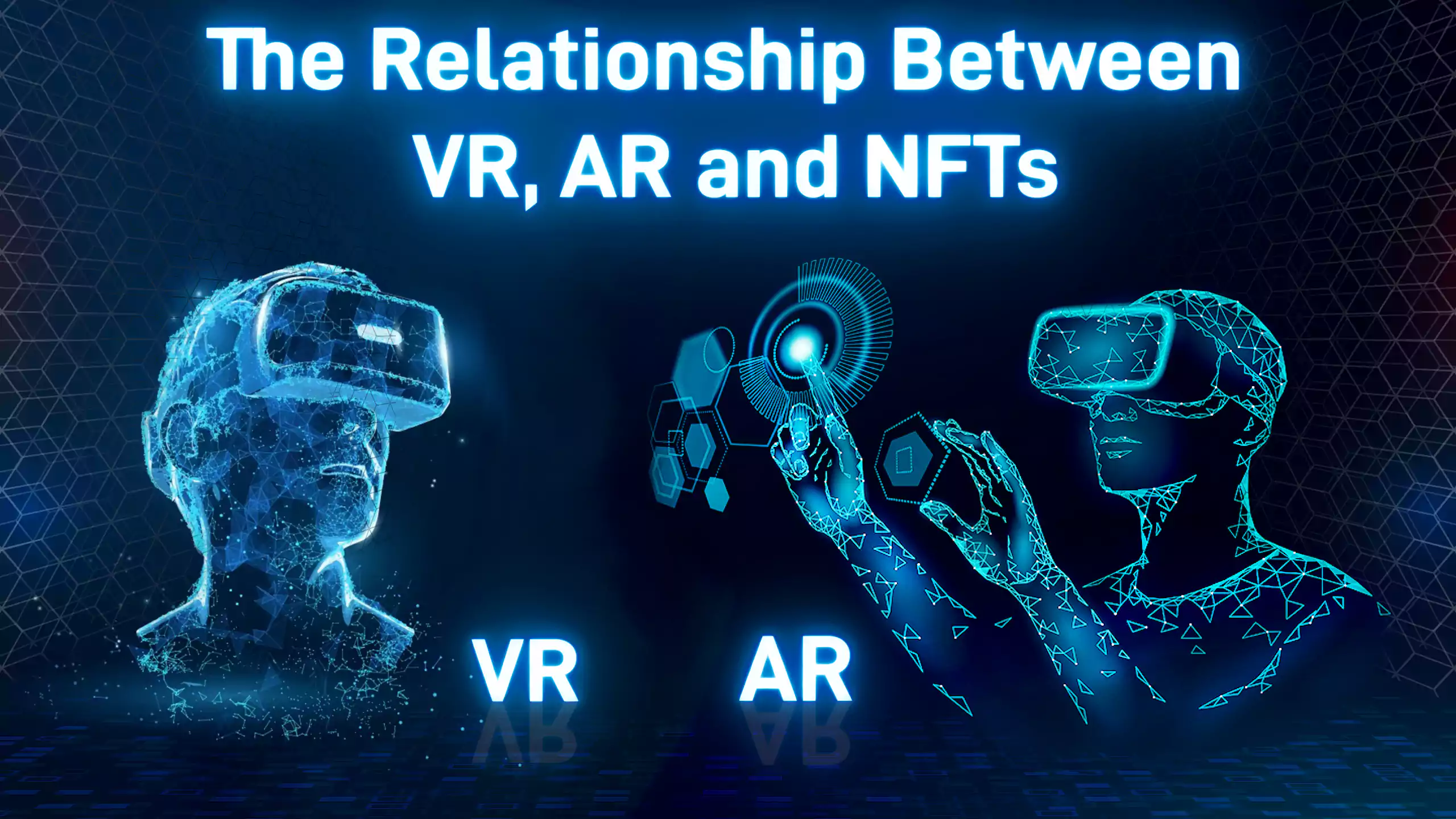 The Relationship Between VR, AR and NFTs