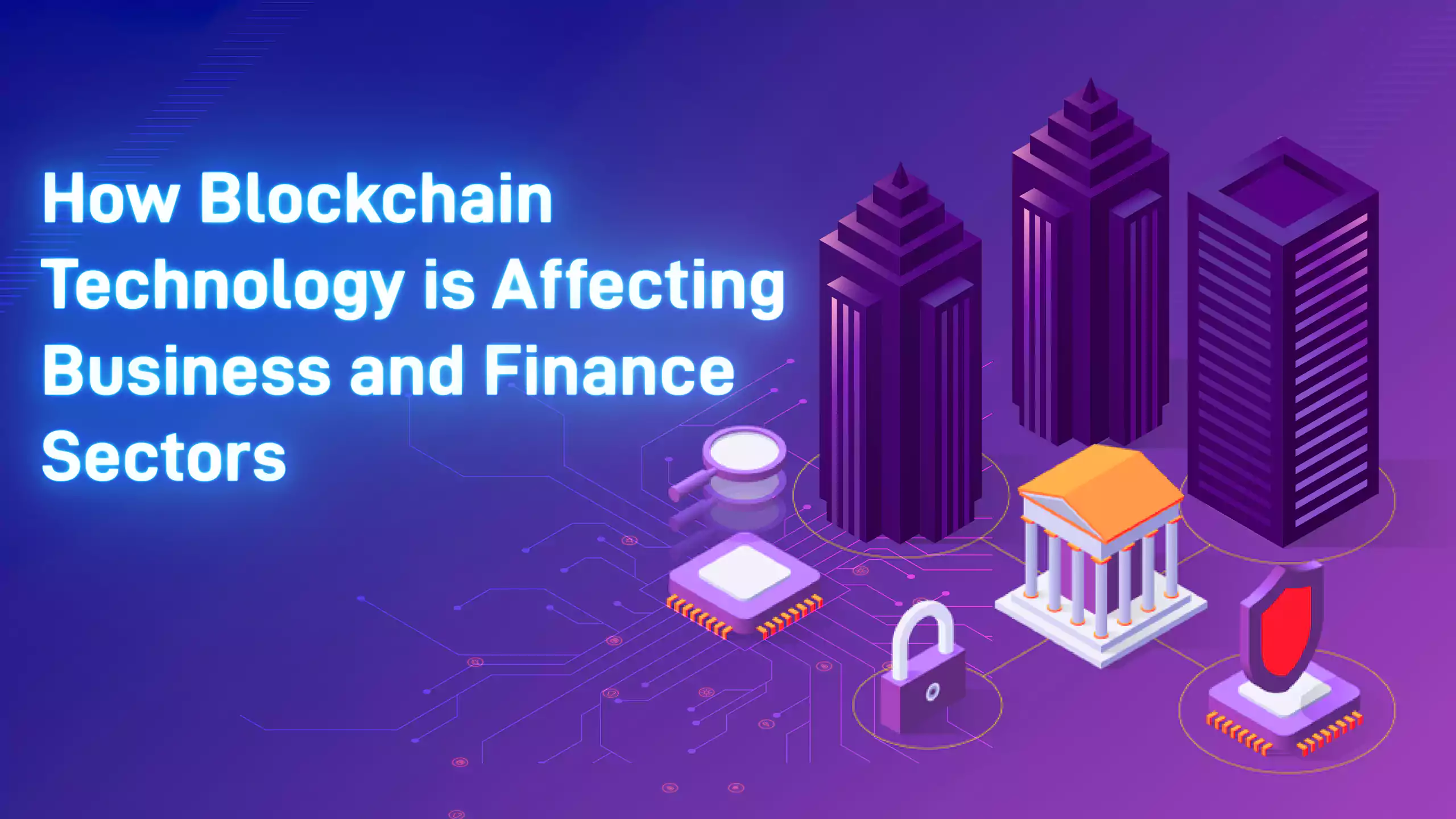 How Blockchain Technology is Affecting Business and Finance Sectors