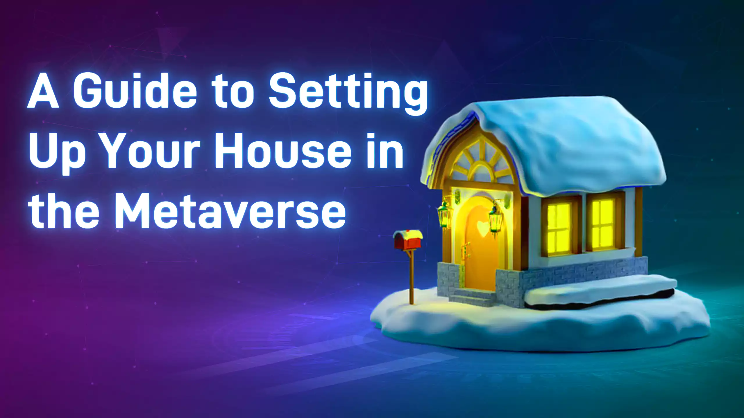 A Guide to Setting Up Your House in the Metaverse